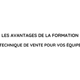 Les avantages de former vos équipes en techniques de vente. Former vos équipes représente un levier essentiel pour stimuler votre croissance